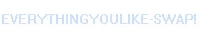 EVERYTHINGYOULIKE-SWAP!
