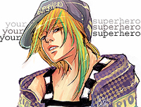 I'm your SUPER hero. 