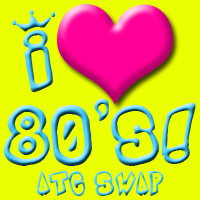 I <3 the 80's ATC